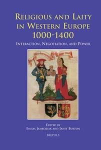 Religious and Laity in Western Europe, 1000-1400 Interaction, Negotiation, and Power