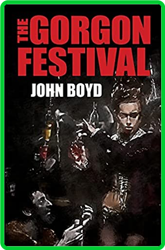 The Gorgon Festival by Boyd John
