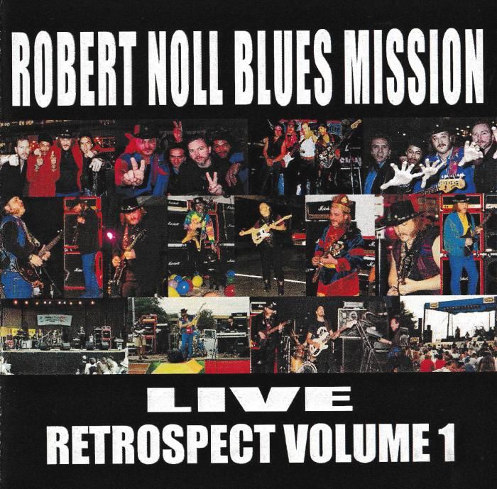 Robert Noll Blues Mission - Live - Retrospect Volume 1 (2006) [lossless]