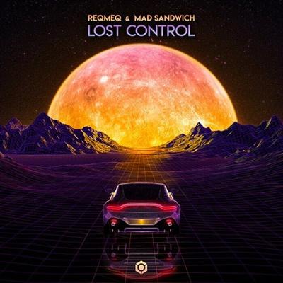 Reqmeq & Mad Sandwich   Lost Control (Single) (2021)