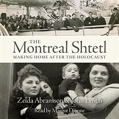 The Montreal Shtetl: Making a Home After the Holocaust [Audiobook]