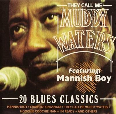 Muddy Waters   They Call Me Muddy Waters 20 Blues Classics (1988)