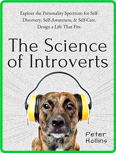 The Science of Introverts  Explore the Personality Spectrum for Self-Discovery by ...