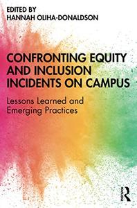 Confronting Equity and Inclusion Incidents on Campus Lessons Learned and Emerging Practices