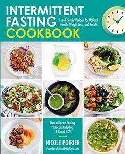 Intermittent Fasting Cookbook Fast-Friendly Recipes for Optimal Health, Weight Loss, and Results