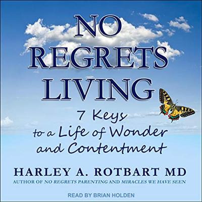 No Regrets Living: 7 Keys to a Life of Wonder and Contentment [Audiobook]