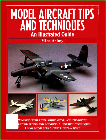 Model Aircraft Tips and Techniques An Illustrated Guide
