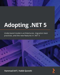 Introducing .NET 5 - Architecture, Migration, and New Features 