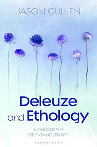 Deleuze and Ethology A Philosophy of Entangled Life