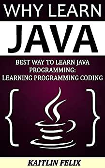 Why Learn Java Best Way To Learn Java Programming Learning Programming Coding