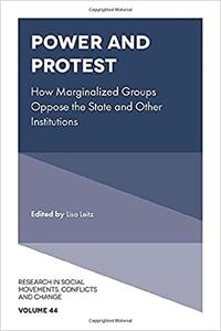 Power and Protest How Marginalized Groups Oppose the State and Other Institutions