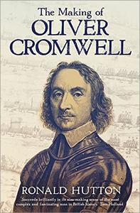 The Making of Oliver Cromwell