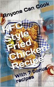 KFC Style Fried Chicken Recipe With 7 bonus recipes
