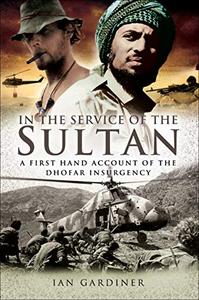 In the Service of the Sultan A First Hand Account of the Dhofar Insurgency