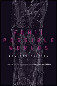 Sonic Possible Worlds, Revised Edition Hearing the Continuum of Sound Ed 2