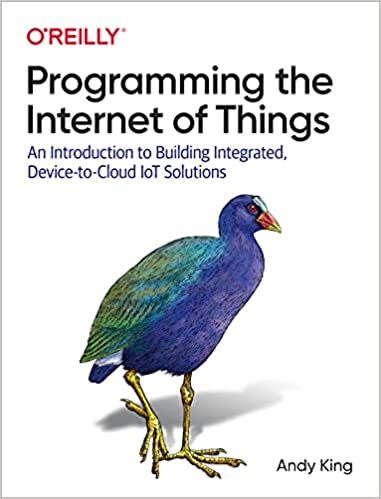 Programming the Internet of Things An Introduction to Building Integrated, Device-to-Cloud IoT Solutions (True PDF)