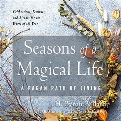 Seasons of a Magical Life A Pagan Path of Living [Audiobook]