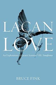 Lacan on Love An Exploration of Lacan's Seminar VIII, Transference
