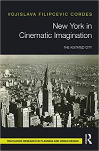 New York in Cinematic Imagination The Agitated City