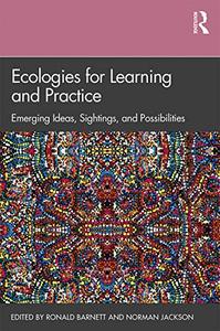 Ecologies for Learning and Practice Emerging Ideas, Sightings, and Possibilities