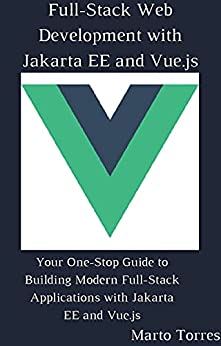 Full-Stack Web Development with Jakarta EE and Vue.js by Marto Torres