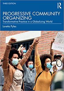 Progressive Community Organizing Transformative Practice in a Globalizing World, 3rd edition