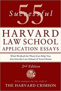 55 Successful Harvard Law School Application Essays With Analysis by the Staff of The Harvard Crimson, 2nd Edition 