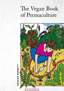 The Vegan Book of Permaculture Recipes for Healthy Eating and Earthright Living