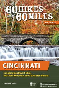 Cincinnati Including Southwest Ohio, Northern Kentucky, and Southeast Indiana (60 Hikes Within 60 Miles), 3rd Edition