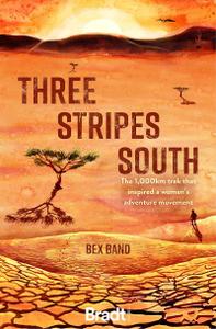 Three Stripes South The 1,000km trek that inspired the Love Her Wild Women's Adventure Movement