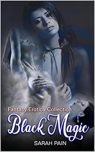 Black Magic Fantasy Erotica Stories Collection