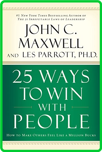 25 Ways to Win with People  How to Make Others Feel Like a Million Bucks by John C...
