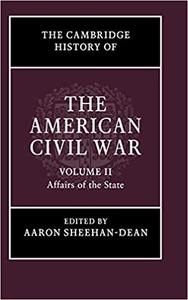The Cambridge History of the American Civil War Volume 2, Affairs of the State