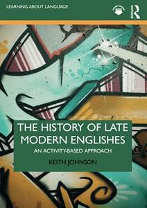 The History of Late Modern Englishes An Activity-based Approach