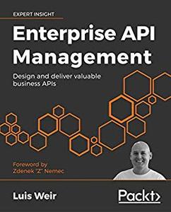 Enterprise API Management Design and deliver valuable business APIs 