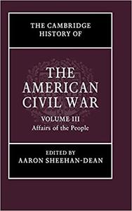 The Cambridge History of the American Civil War Volume 3, Affairs of the People