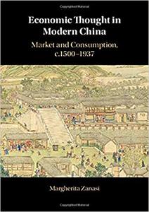 Economic Thought in Modern China Market and Consumption, c.1500-1937