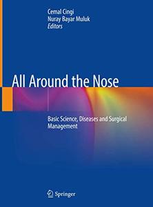 All Around the Nose Basic Science, Diseases and Surgical Management 