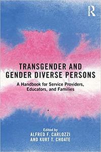 Transgender and Gender Diverse Persons A Handbook for Service Providers, Educators, and Families