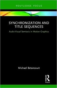 Synchronization and Title Sequences Audio-Visual Semiosis in Motion Graphics