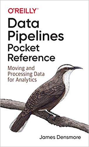 Data Pipelines Pocket Reference Moving and Processing Data for Analytics (True PDF)