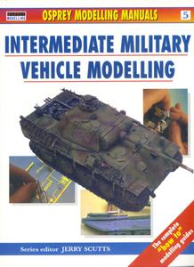 Intermediate Military Vehicle Modelling (Osprey Modelling Manuals Volume 5)