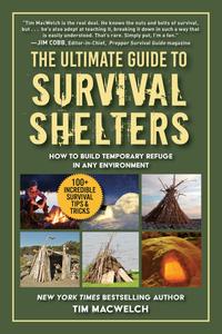 The Ultimate Guide to Survival Shelters How to Build Temporary Refuge in Any Environment