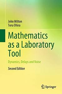 Mathematics as a Laboratory Tool Dynamics, Delays and Noise, 2nd Edition