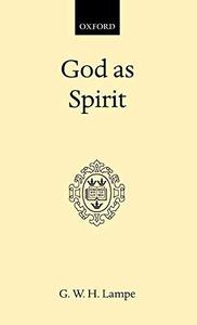 God as Spirit The Bampton Lectures 1976