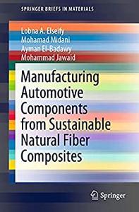 Manufacturing Automotive Components from Sustainable Natural Fiber Composites