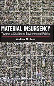 Material Insurgency Towards a Distributed Environmental Politics