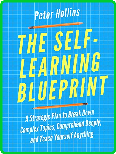 The Self-Learning Blueprint by Peter Hollins 