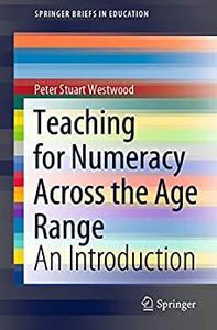 Teaching for Numeracy Across the Age Range An Introduction