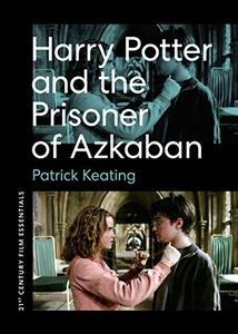 Harry Potter and the Prisoner of Azkaban (21st Century Film Essentials)